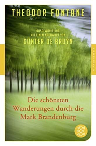 Die schönsten Wanderungen durch die Mark Brandenburg: Ausgewählt und mit einem Nachwort von Günter de Bruyn von FISCHERVERLAGE