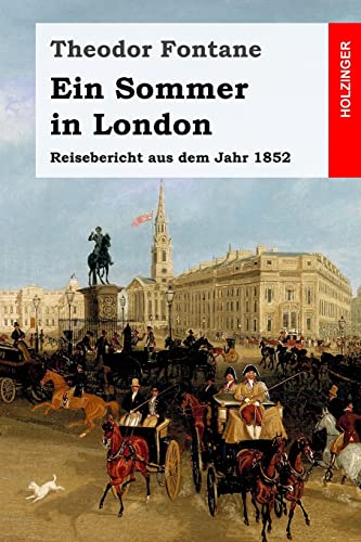 Ein Sommer in London: Ein Reisebericht aus dem Jahr 1852 von Createspace Independent Publishing Platform