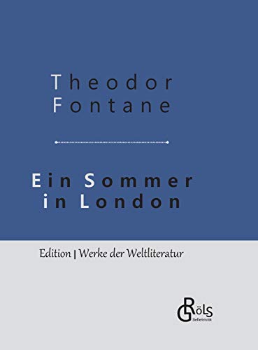 Ein Sommer in London: Gebundene Ausgabe (Edition Werke der Weltliteratur - Hardcover) Ein Sommer in London: Gebundene Ausgabe (Edition Werke der Weltliteratur - Hardcover)