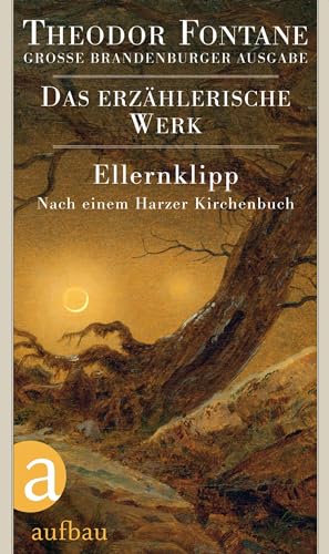 Ellernklipp: Nach einem Harzer Kirchenbuch (Fontane GBA Das erzählerische Werk, Band 5)