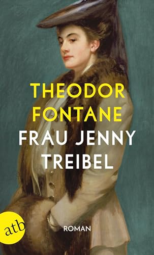 Frau Jenny Treibel oder Wo sich Herz zum Herzen findt: Roman