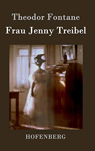 Frau Jenny Treibel: oder »Wo sich Herz zum Herzen findt«
