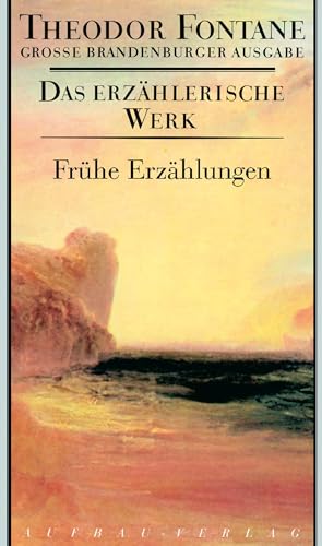 Frühe Erzählungen: Große Brandenburger Ausgabe. Das erzählerische Werk, Band 18 (Fontane GBA Das erzählerische Werk, Band 18) von Aufbau Verlag GmbH