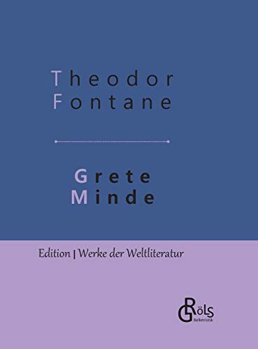 Grete Minde: Nach einer altmärkischen Chronik - Gebundene Ausgabe (Edition Werke der Weltliteratur - Hardcover) von Grols Verlag