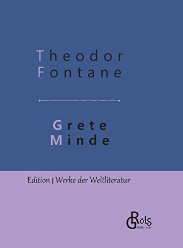 Grete Minde: Nach einer altmärkischen Chronik - Gebundene Ausgabe (Edition Werke der Weltliteratur - Hardcover) Grete Minde: Nach einer altmärkischen Chronik - Gebundene Ausgabe (Edition Werke der Weltliteratur - Hardcover) von Grols Verlag