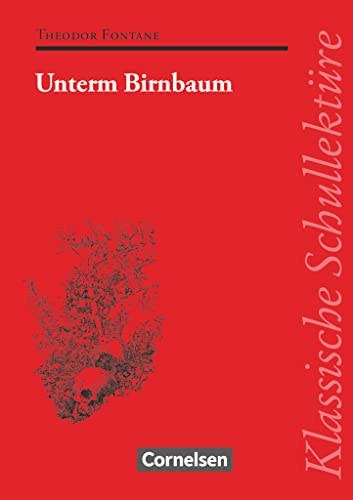 Klassische Schullektüre, Unterm Birnbaum: Unterm Birnbaum - Text - Erläuterungen - Materialien - Empfohlen für das 9./10. Schuljahr