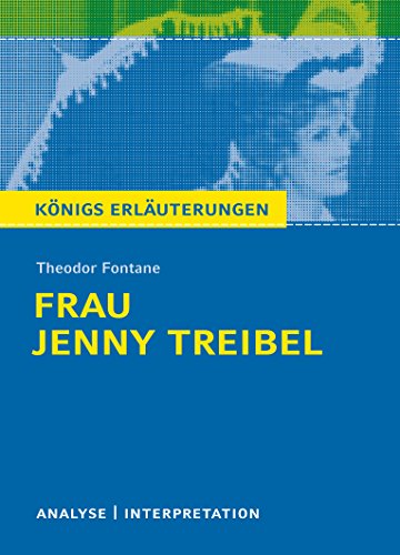 Königs Erläuterungen: Textanalyse und Interpretation zu Fontane. Frau Jenny Treibel. Alle erforderlichen Infos für Abitur, Matura, Klausur und Referat plus Musteraufgaben mit Lösungen