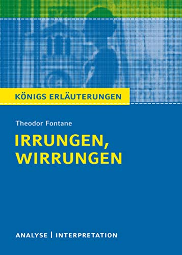 Königs Erläuterungen: Textanalyse und Interpretation zu Fontane. Irrungen, Wirrungen. Alle erforderlichen Infos für Abitur, Matura, Klausur und Referat plus Musteraufgaben mit Lösungen