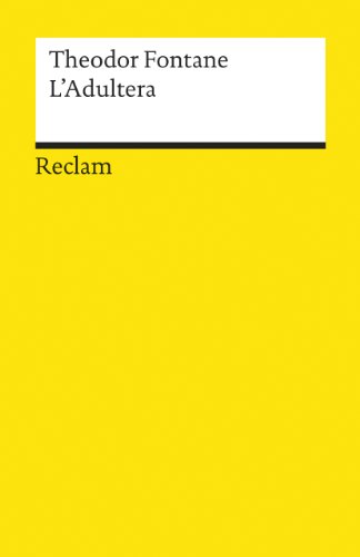 L’Adultera. Novelle. Textausgabe mit Anmerkungen/Worterklärungen und Nachwort: Fontane, Theodor – Deutsch-Lektüre, Deutsche Klassiker der Literatur – 7921 (Reclams Universal-Bibliothek)