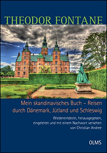 Mein skandinavisches Buch - Reisen durch Dänemark, Jütland und Schleswig: Wiederentdeckt, herausgegeben, eingeleitet und mit einem Nachwort versehen von Christian Andree.