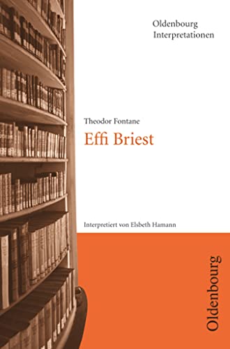 Oldenbourg Interpretationen: Effi Briest - Band 11 von Oldenbourg Schulbuchverlag