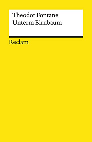 Unterm Birnbaum: Textausgabe mit Anmerkungen/Worterklärungen und Nachwort (Reclams Universal-Bibliothek)