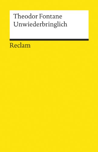 Unwiederbringlich: Roman. Nachw. u. Anm.: Jorgensen, Sven-Aage (Reclams Universal-Bibliothek)