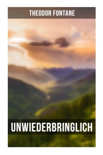 Unwiederbringlich Unwiederbringlich