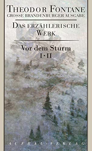 Vor dem Sturm 2 Bd.: Roman aus dem Winter 1812 auf 13 (Fontane GBA Das erzählerische Werk)