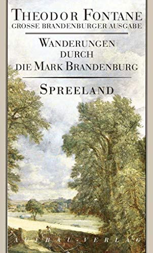 Wanderungen durch die Mark Brandenburg, 8 Bde., Bd.4, Spreeland: Spreeland. Beeskow-Storkow und Barnim-Teltow (Fontane GBA - Wanderungen, Band 4)