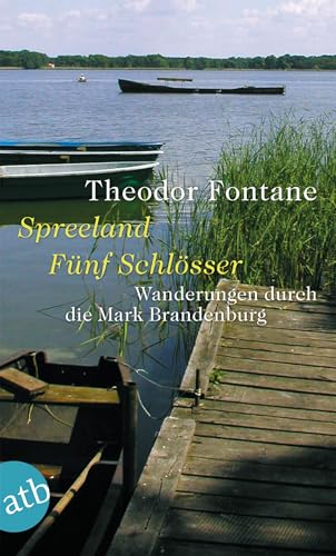Wanderungen durch die Mark Brandenburg, Band 3: Band 3: Spreeland / Fünf Schlösser