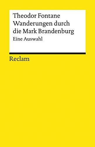 Wanderungen durch die Mark Brandenburg. Eine Auswahl: Fontane, Theodor – Auszüge aus vier Bänden; literarische Reiseberichte (Reclams Universal-Bibliothek)