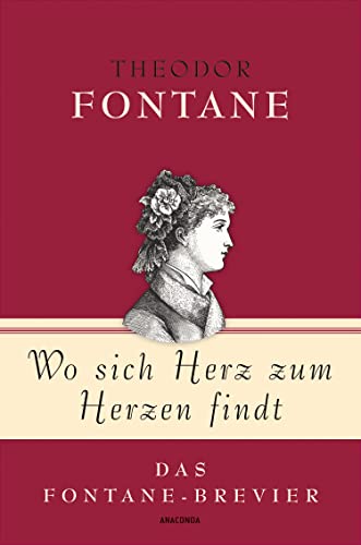 Theodor Fontane, Wo sich Herz zum Herzen findt - Das Fontane-Brevier (Geschenkbuch Gedichte und Gedanken, Band 10) Theodor Fontane, Wo sich Herz zum Herzen findt - Das Fontane-Brevier (Geschenkbuch Gedichte und Gedanken, Band 10)
