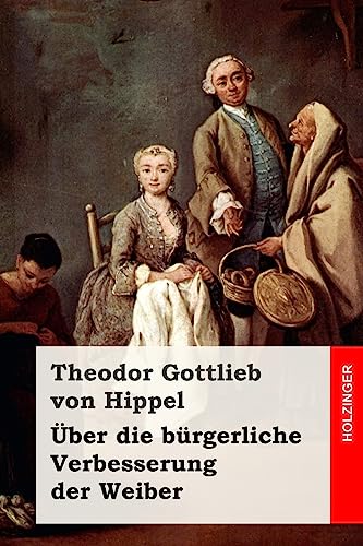 Über die bürgerliche Verbesserung der Weiber von CREATESPACE
