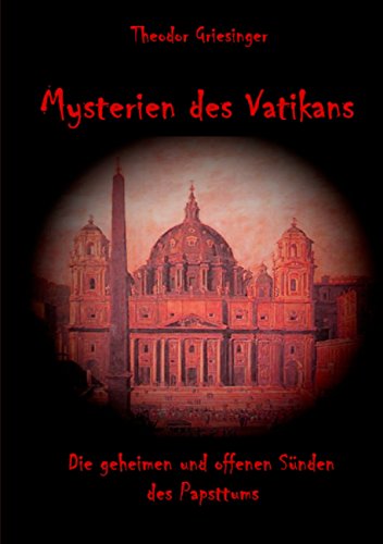 Mysterien des Vatikans: Die geheimen und offenen Sünden des Papsttums von Books on Demand