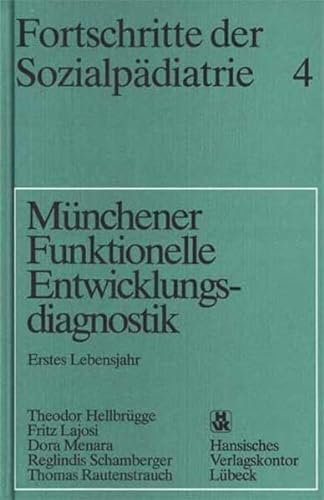 Münchener Funktionelle Entwicklungsdiagnostik: Erstes Lebensjahr (Fortschritte der Sozialpädiatrie) von Hansisches Verlagskontor