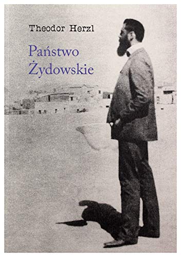 PaĹstwo Ĺzydowskie. PrĂlba nowoczesnego rozwiÄzania kwestii Ĺzydowskiej - Theodor Herzl [KSIÄĹťKA]