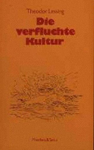 Die verfluchte Kultur: Gedanken über den Gegensatz von Leben und Geist von Matthes & Seitz Berlin