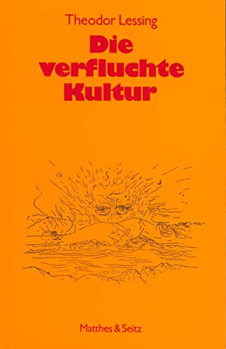 Die verfluchte Kultur: Gedanken über den Gegensatz von Leben und Geist