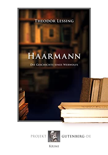 Haarmann. Die Geschichte eines Werwolfs von Verlag Projekt Gutenberg-De