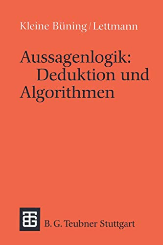 Aussagenlogik: Deduktion und Algorithmen (Leitfäden und Monographien der Informatik)