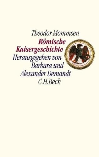 Römische Kaisergeschichte: Nach den Vorlesungsmitschriften von Sebastian und Paul Hensel 1882/86 Römische Kaisergeschichte: Nach den Vorlesungsmitschriften von Sebastian und Paul Hensel 1882/86