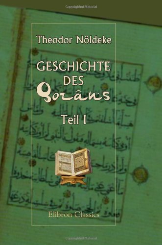 Geschichte des Qorâns: Teil 1. über den Ursprung des Qorâns von Adamant Media Corporation