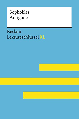 Antigone von Sophokles: Lektüreschlüssel mit Inhaltsangabe, Interpretation, Prüfungsaufgaben mit Lösungen, Lernglossar. (Reclam Lektüreschlüssel XL) von Reclam Philipp Jun.