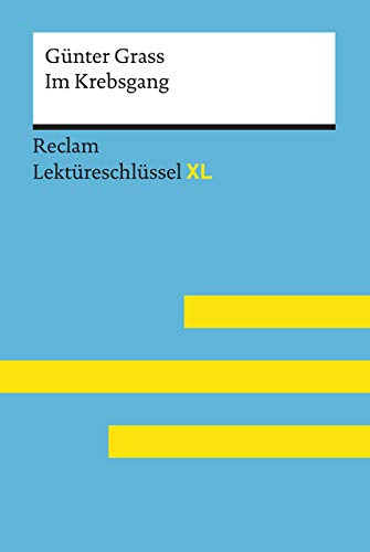 Im Krebsgang von Günter Grass: Lektüreschlüssel mit Inhaltsangabe, Interpretation, Prüfungsaufgaben mit Lösungen, Lernglossar. (Reclam Lektüreschlüssel XL) von Reclam Philipp Jun.