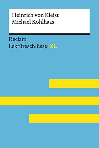 Michael Kohlhaas von Heinrich von Kleist. Lektüreschlüssel mit Inhaltsangabe, Interpretationen, Prüfungsaufgaben mit Lösungen, Lernglossar: Pelster, ... von – 15484 (Reclam Lektüreschlüssel XL) von Reclam Philipp Jun.