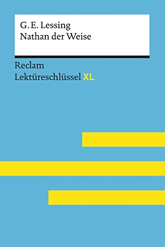 Nathan der Weise von Gotthold Ephraim Lessing: Lektüreschlüssel mit Inhaltsangabe, Interpretation, Prüfungsaufgaben mit Lösungen, Lernglossar. (Reclam Lektüreschlüssel XL)