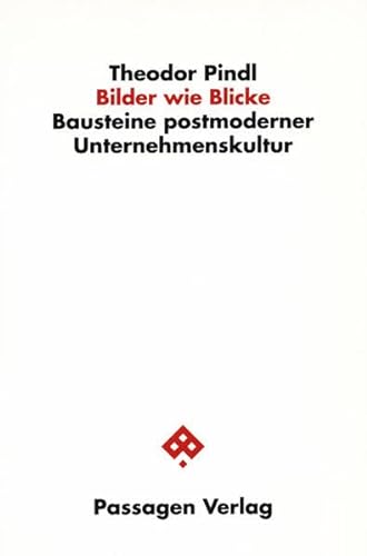 Bilder wie Blicke. Bausteine postmoderner Unternehmenskultur (Passagen Ökonomie) von Passagen / Passagen Verlag Ges.M.B.H