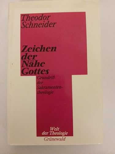 Zeichen der Nähe Gottes: Grundriss der Sakramententheologie von Matthias-Grünewald-Verlag