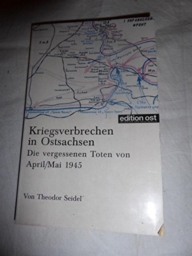 Kriegsverbrechen in Sachsen: Die vergessenen Toten von April /Mai 1945 von Leipziger Universitätsverlag