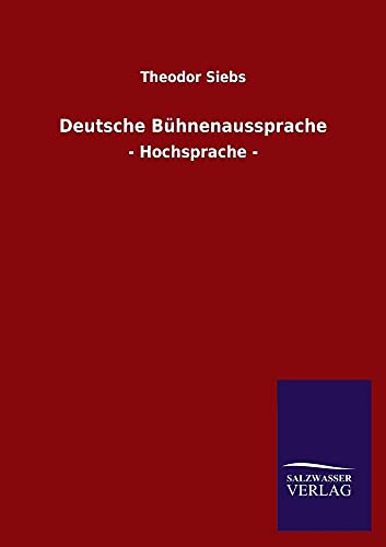 Deutsche Bühnenaussprache: - Hochsprache - von Salzwasser-Verlag GmbH