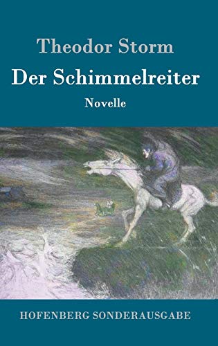 Der Schimmelreiter: Novelle Der Schimmelreiter: Novelle von Hofenberg