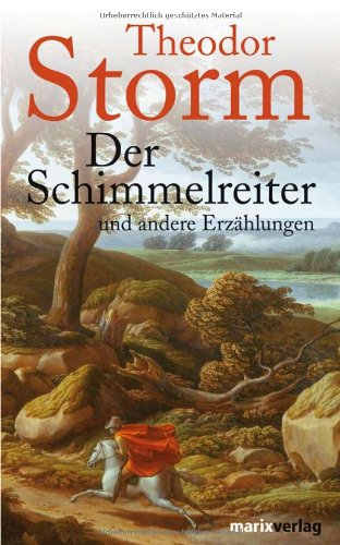 Der Schimmelreiter: Und andere Erzählungen Der Schimmelreiter: Und andere Erzählungen von Marix