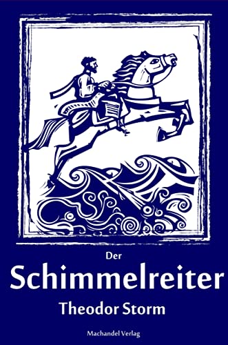 Der Schimmelreiter: illustrierte Sonderausgabe von Machandel-Verlag