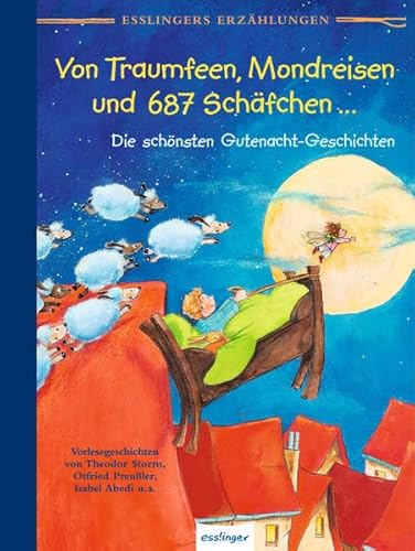 Esslingers Erzählungen: Von Traumfeen, Mondreisen und 687 Schäfchen: Die schönsten Gutenacht-Geschichten