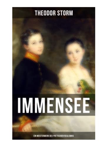Immensee (Ein Meisterwerk des poetischen Realismus) von Musaicum Books