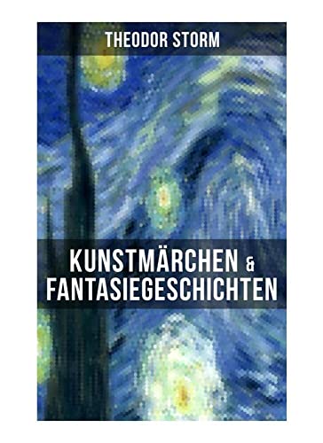 Kunstmärchen & Fantasiegeschichten: Eine Flucht ins Reich der Fantasie: Die Regentrude + Hans Bär + Der kleine Häwelmann + Der Spiegel des Cyprianus + Hinzelmeier + Am Kamin + In Bulemanns Haus von Musaicum Books