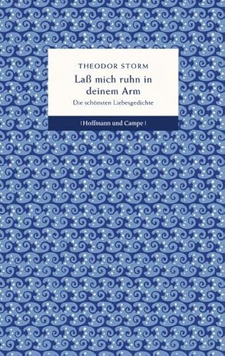 Laß mich ruhn in deinem Arm: Die schönsten Liebesgedichte. Ausgewählt von Hark Bohm