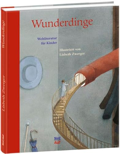 Wunderdinge: Weltliteratur für Kinder, illustriert von Lisbeth Zwerger von Oetinger Verlag