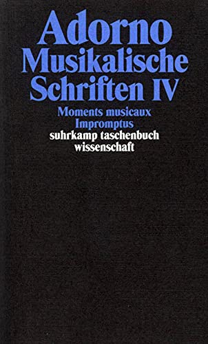 Adorno, Theodor W., Bd.17 : Musikalische Schriften IV. Moments musicaux. Impromptus. von Suhrkamp Verlag AG
